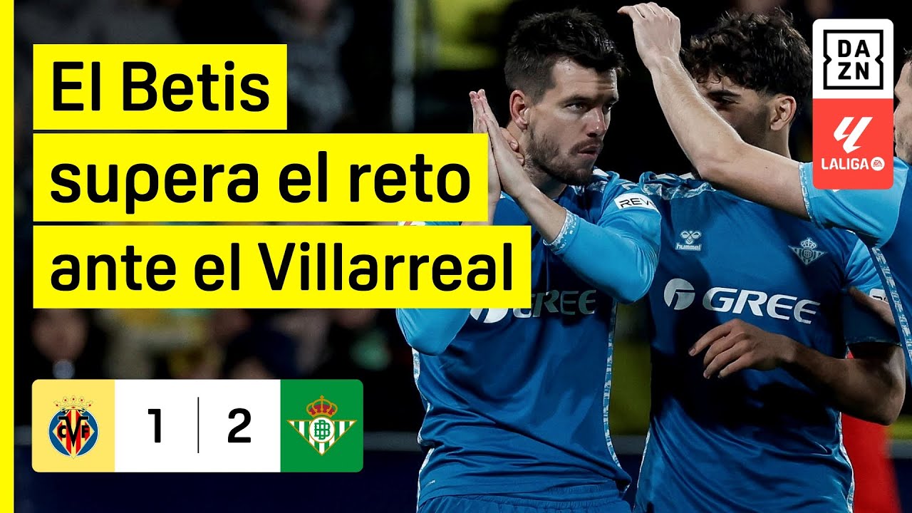 Villarreal CF vs Real Betis (1-2) | Resumen y goles | Highlights LALIGA EA SPORTS