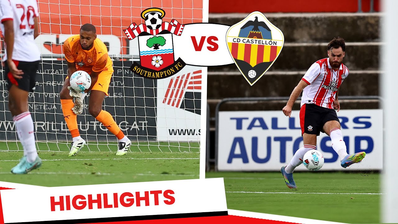 HIGHLIGHTS: CD Castellón 1-1 Southampton | Pre-season friendly